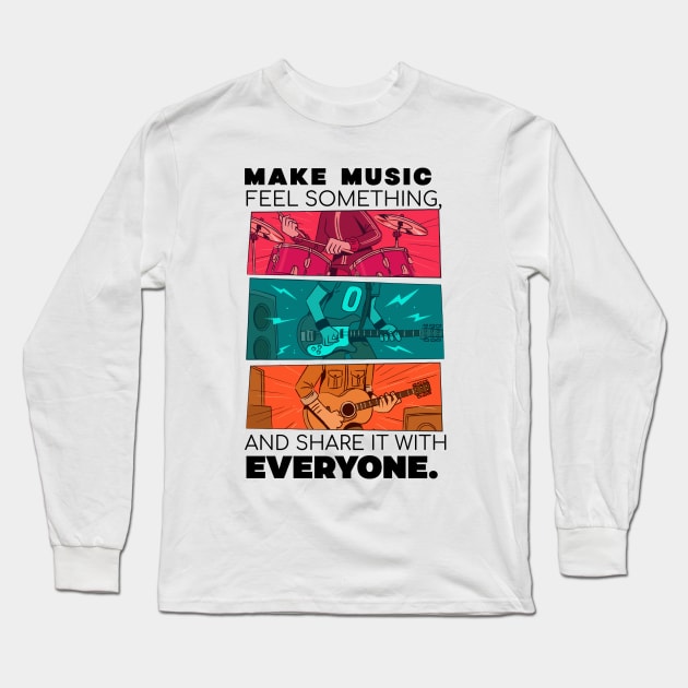 Make music feel something, and share it with everyone. Long Sleeve T-Shirt by mksjr